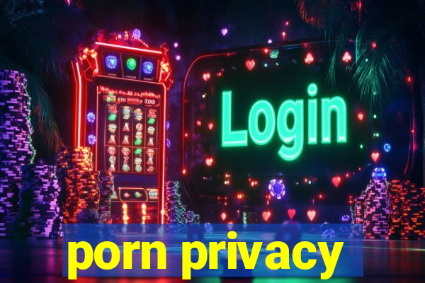 porn privacy