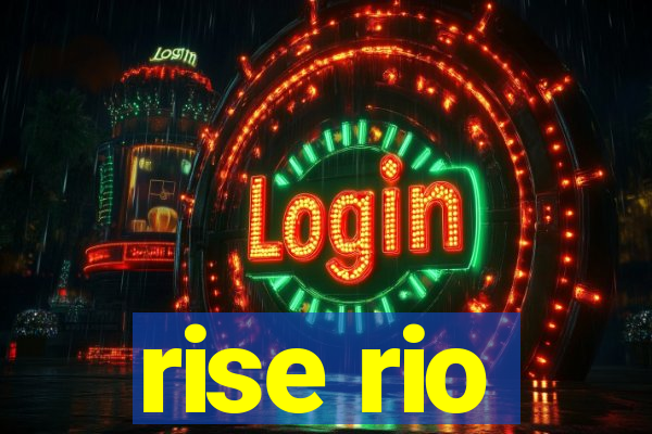 rise rio