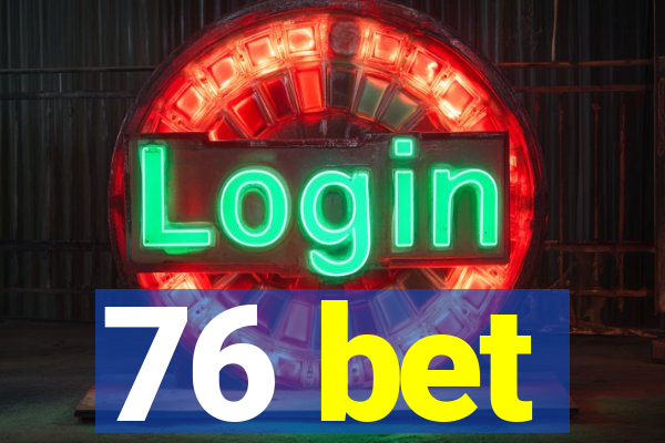 76 bet