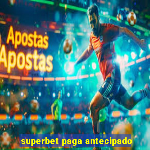 superbet paga antecipado