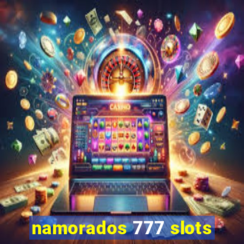 namorados 777 slots