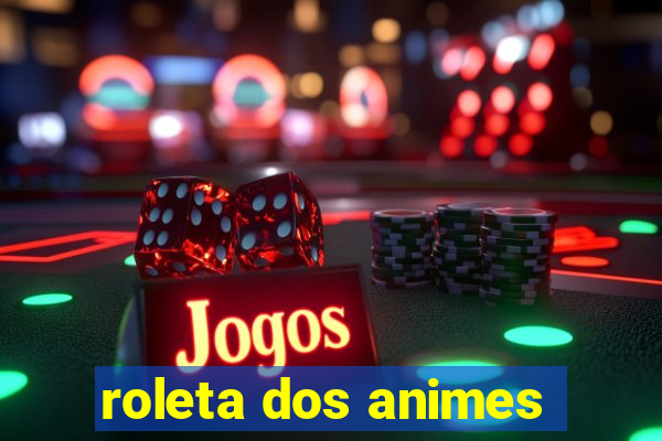 roleta dos animes