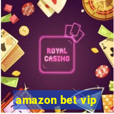 amazon bet vip