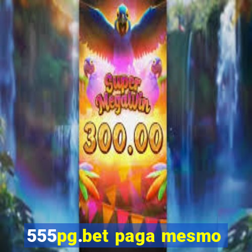 555pg.bet paga mesmo