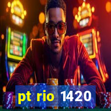 pt rio 1420