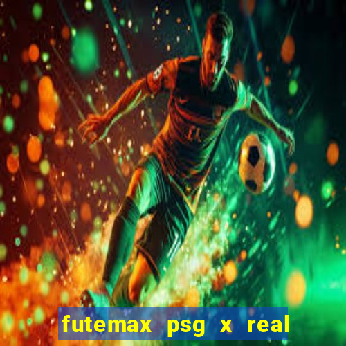 futemax psg x real madrid ao vivo