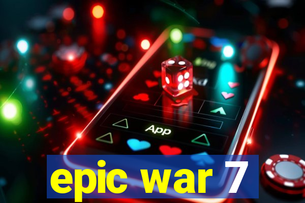 epic war 7