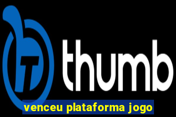 venceu plataforma jogo