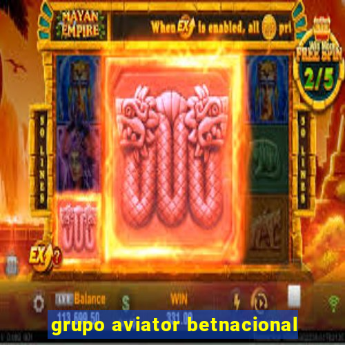 grupo aviator betnacional