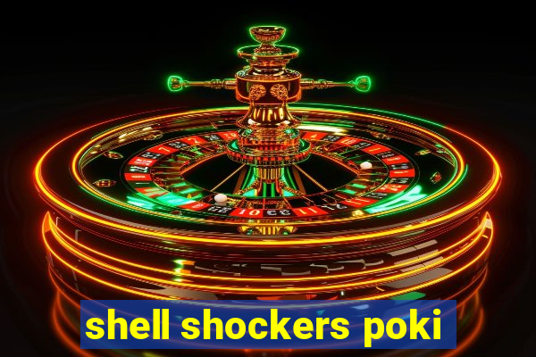 shell shockers poki