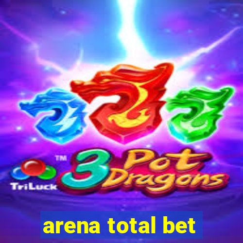 arena total bet