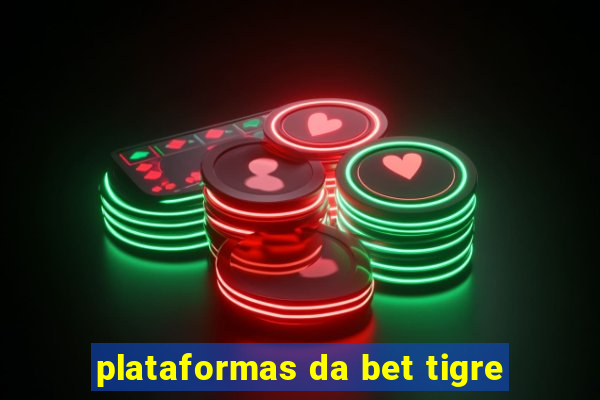 plataformas da bet tigre