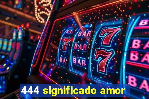 444 significado amor