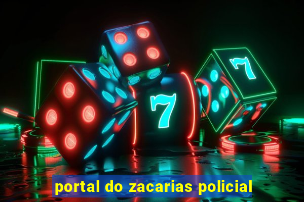 portal do zacarias policial