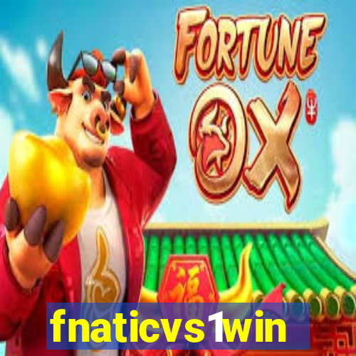 fnaticvs1win