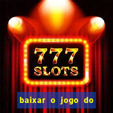 baixar o jogo do tigre 777