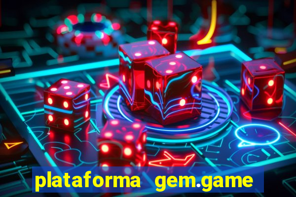 plataforma gem.game é confiável