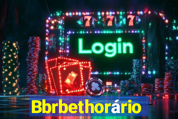 Bbrbethorário