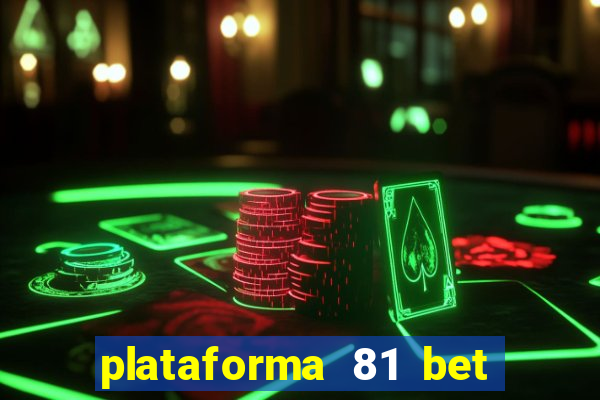 plataforma 81 bet é confiável