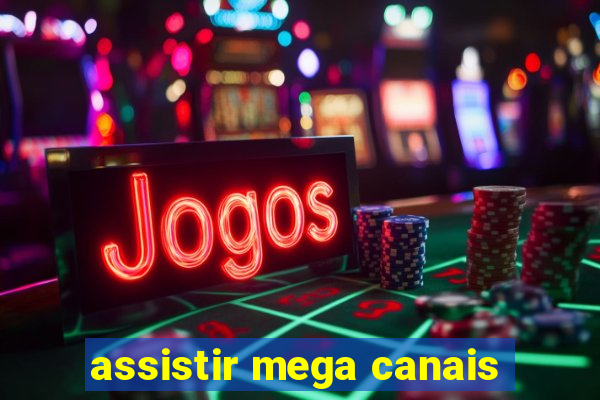 assistir mega canais