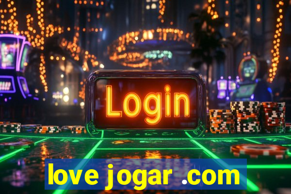 love jogar .com