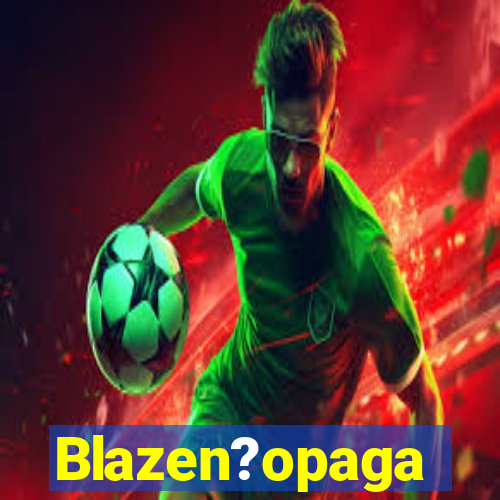 Blazen?opaga