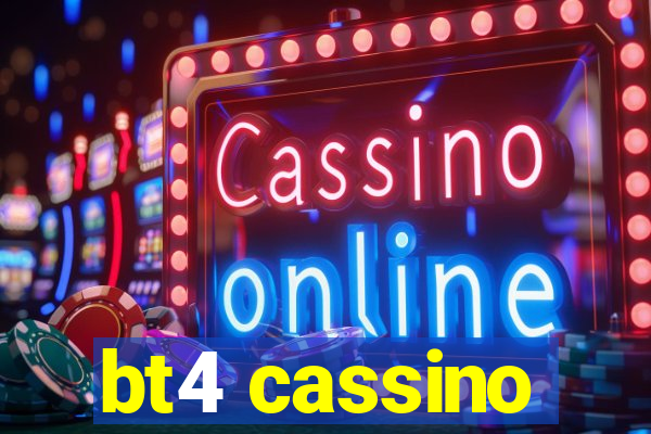 bt4 cassino