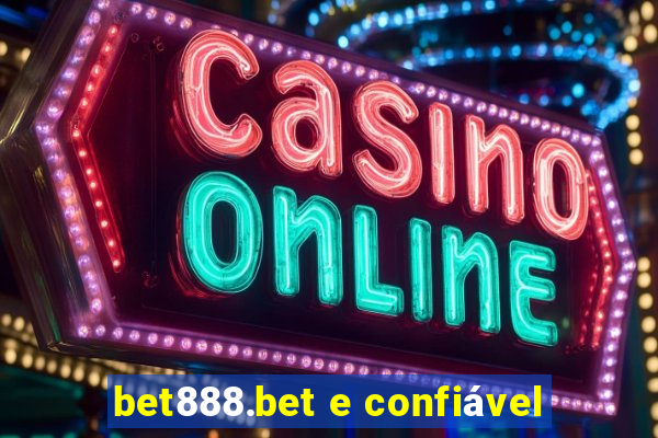 bet888.bet e confiável