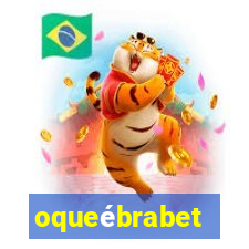 oqueébrabet