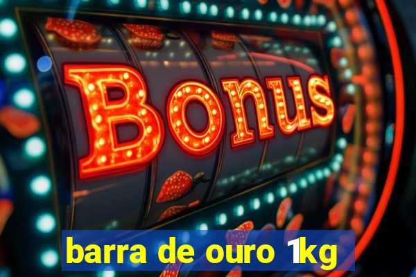 barra de ouro 1kg