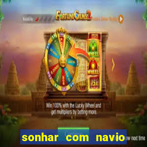 sonhar com navio no jogo do bicho