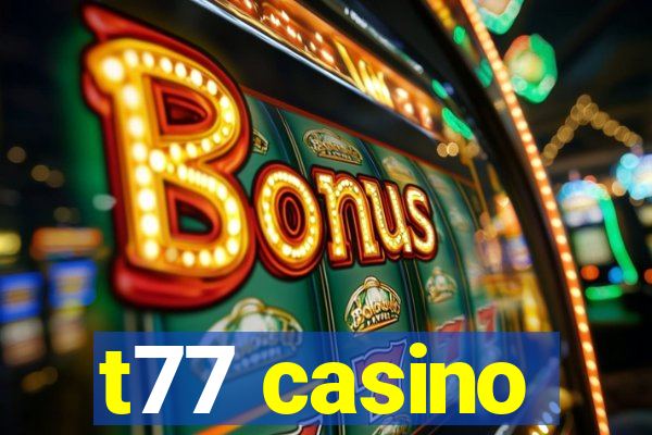 t77 casino