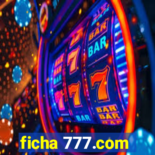 ficha 777.com