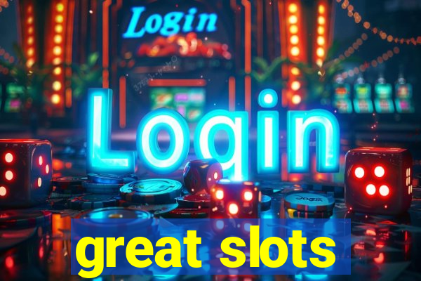 great slots