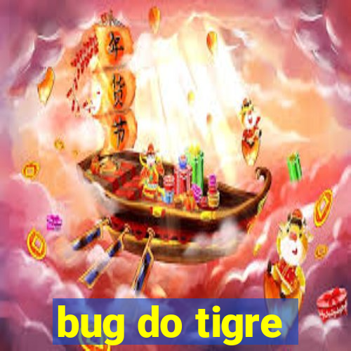 bug do tigre