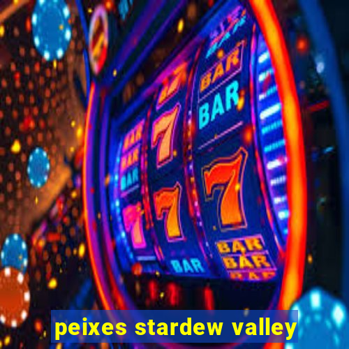 peixes stardew valley