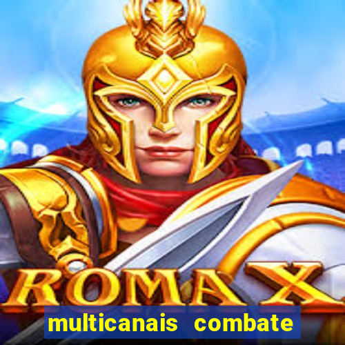 multicanais combate ao vivo