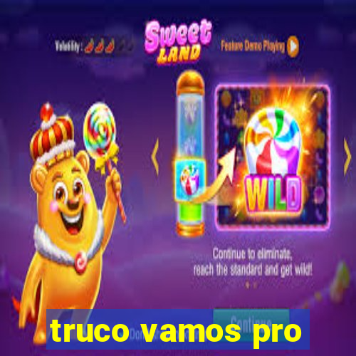 truco vamos pro