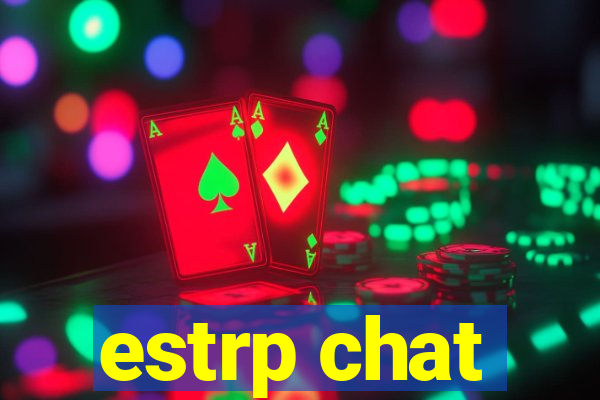 estrp chat