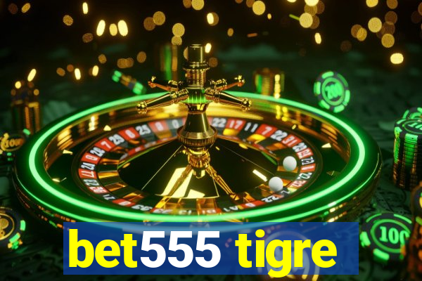 bet555 tigre