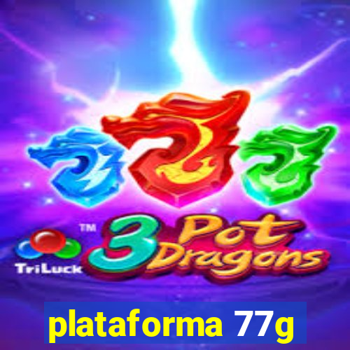 plataforma 77g