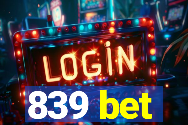 839 bet