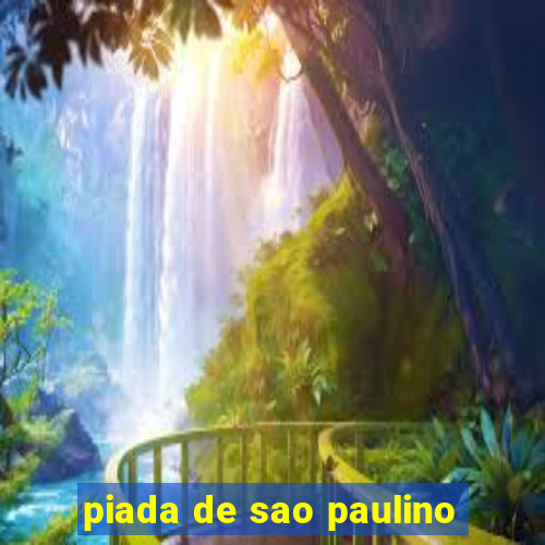 piada de sao paulino