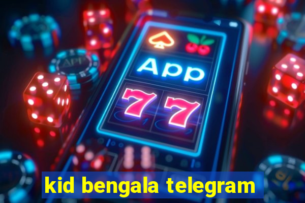 kid bengala telegram