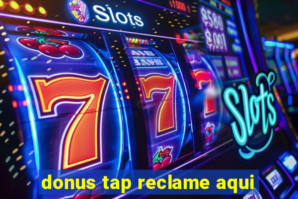 donus tap reclame aqui