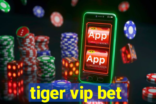 tiger vip bet