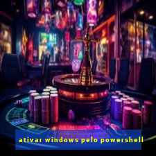 ativar windows pelo powershell