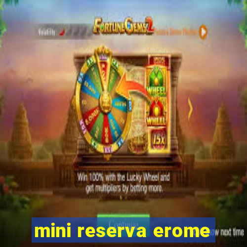 mini reserva erome