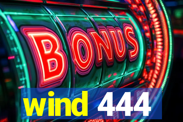 wind 444