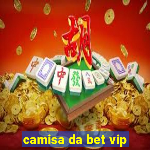 camisa da bet vip